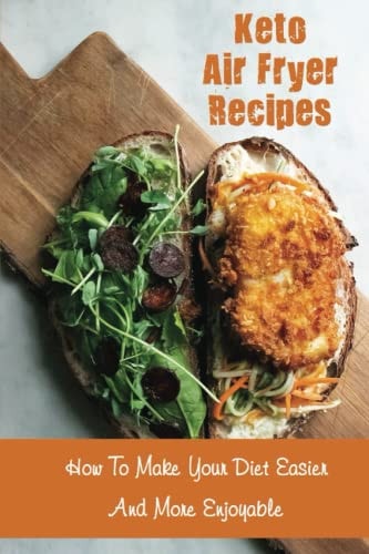 Keto Air Fryer Recipes How To Make Your Diet Easier And More Enjoyable
