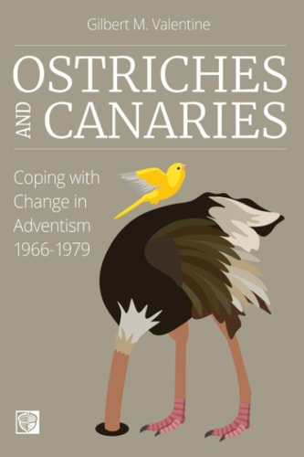Ostriches and Canaries Coping with Change in Adventism, 1966-1979