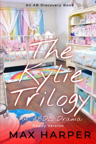 The Kylie Trilogy - Nappy Version An ABDL Drama