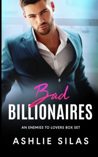 Bad Billionaires An Enemies to Lovers Box Set