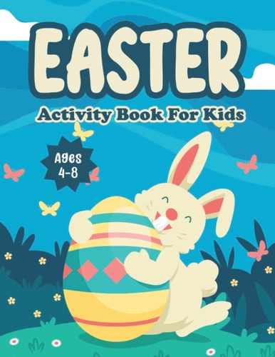 Easter Activity Book For Kids Age 4-8 Easter Day Mazes Coloring Pages Scissor Skills Cut And Paste Dot-To-Dot Games Activity Workbook For Little Kids, Toddlers, Preschoolers Ages 4-8 And Kindergartens