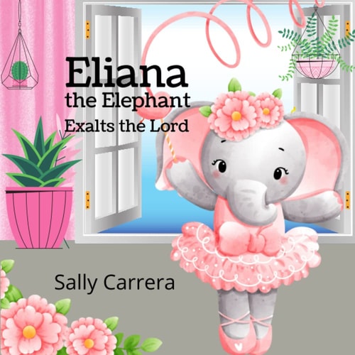Eliana the Elephant Exalts the Lord