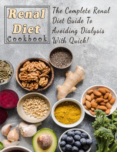 Renal Diet Cookbook For Beginners The Complete Renal Diet Guide To Avoiding Dialysis With Quick