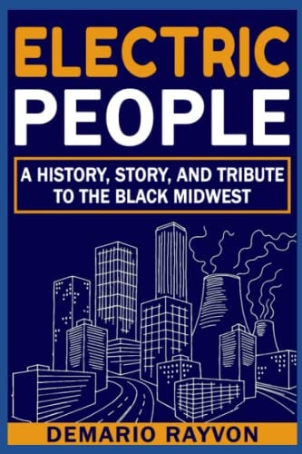 Electric People A History and Tribute To The Black Midwest