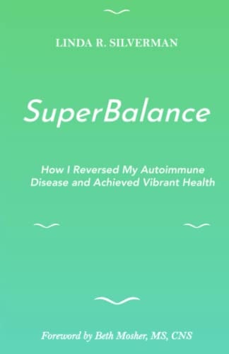 SuperBalance How I Reversed My Autoimmune Disease and Achieved Vibrant Health
