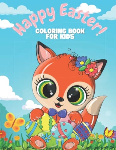 Happy Easter Coloring Book For Kids Fun Activity Easter Day Animals, Bunny, Basket Easter Eggs Cute Coloring Pages For Little Children, Toddlers and Preschool