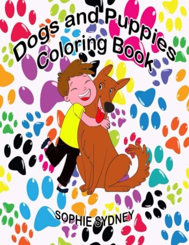 Dogs and Puppies Coloring Book An Children Coloring Book Featuring Fun and Relaxing Dog and Puppy Designs.