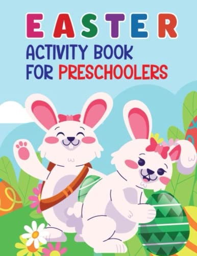 Easter Activity Book For Preschoolers A Fun And The Great Easter Activity Book, Amazing Coloring, Dot To Dots, Dot Markers, Scissor Skill, Copy The Picture, Finish The Game And More Easter Activity Facts (Easter Fun Activities For Kids Best Gift 2022)