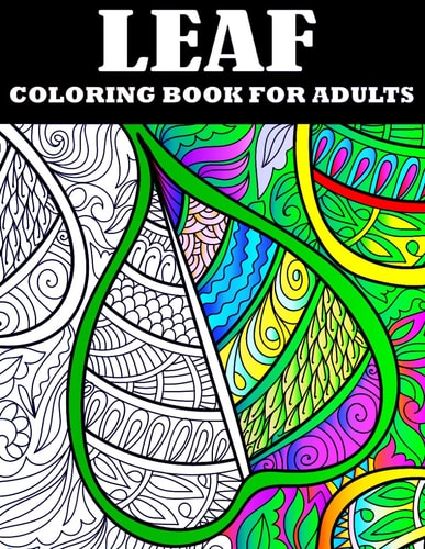 LEAF COLORING BOOK FOR ADULTS Beautiful Adults Stress Relieving Unique Leaves Designs