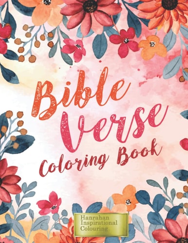 Bible Verse Coloring Book Beautiful Inspirational and Faith Affirming Bible Verse Coloring Book for Christian Men, Women and Kids.