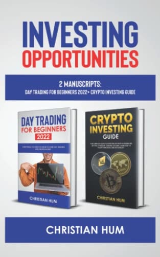Investing Opportunities 2 Manuscripts: Day Trading for Beginners 2022 + Crypto Investing Guide