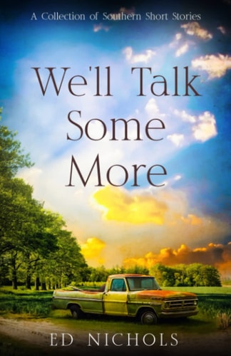 WE'll TALK SOME MORE A Collection of Southern Short Stories