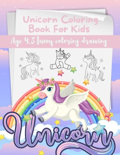 Unicorn Coloring Book For Kids Ages 4-8 Funny Coloring Drawing The Magical Unicorn Activity Book for Girls and Boys Love Unicorns & Rainbow