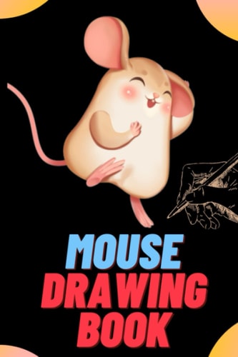 Mouse Drawing Book For Kids Mouse Sketchbook For Kids: Colour Filling Book For Kids: Animal Drawing Book For Kids