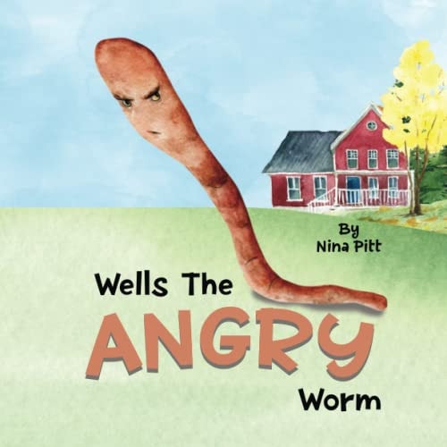Wells The Angry Worm A Cute Story About Anger Management For 3 to 5 Year Old Kids!