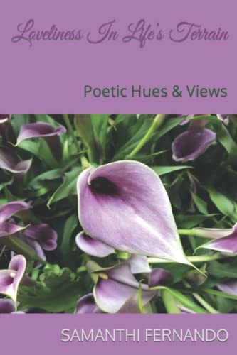 Loveliness In Life's Terrain Poetic Hues & Views