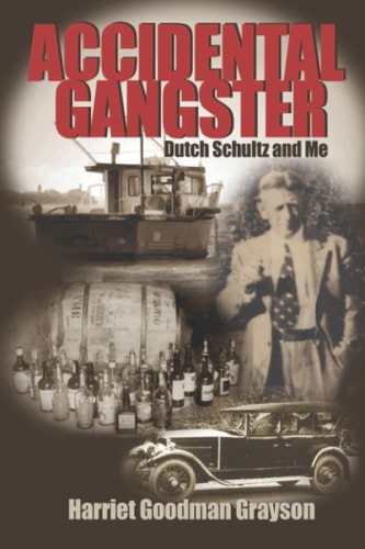 Accidental Gangster Dutch Schultz and Me
