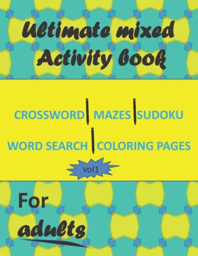 Ultimate Mixed Activity Book for Adults Vol1 Crossword, Mazes, Sudoku, Word Search and Coloring Pages with Solutions
