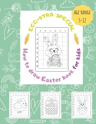 How to Draw Easter Book for Kids EGGSTRA SPECIAL: GRID METHOD Drawing /LEARN and Have FUN with this Rich Yet Easy Collection to Reproduce / Great for Girls and Boys 5 to 12 / Perfect Gift for LITTLE ARTISTS