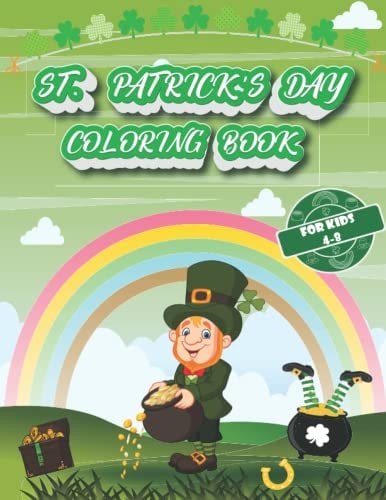 St. Patrick's Day Coloring Book For Kids 4-8 A Fun Saint Patrick's Day Present With Leprechaun, Pots of Gold & Four-Leaf Clovers, Fun and Simple Images to Color for Preschool Kids