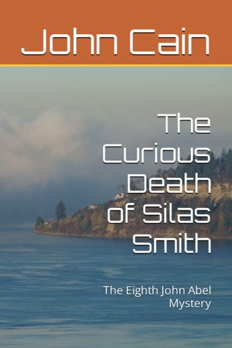 The Curious Death of Silas Smith The Eighth John Abel Mystery
