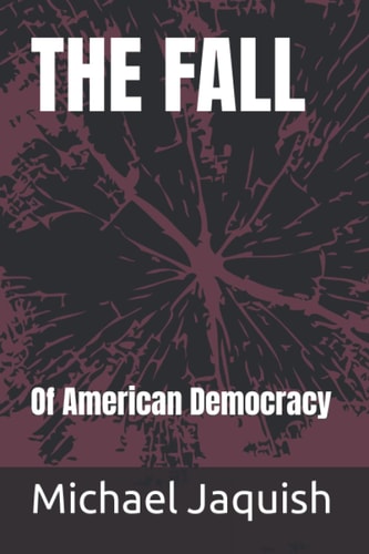 The Fall Of American Democracy