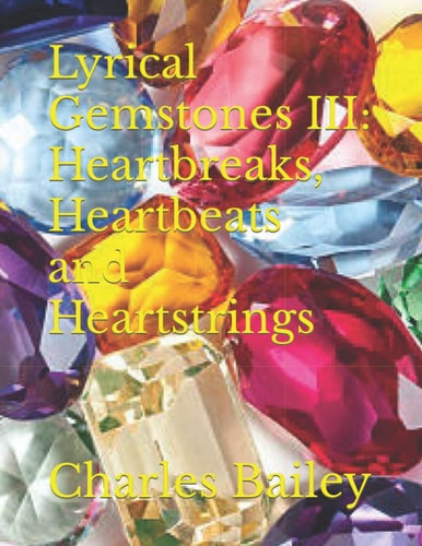 Lyrical Gemstones III Heartbreaks, Heartbeats and Heartstrings