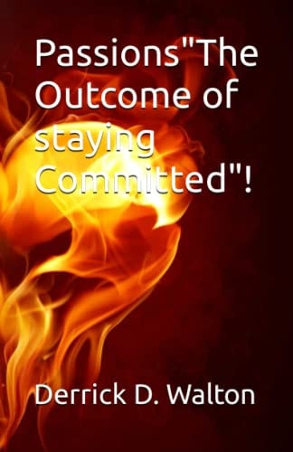 Passions"The Outcome of Staying Committed"!
