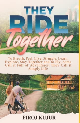 They Ride Together To Breath, Feel, Live, Struggle, Learn, Explore, Stay Together and Fly. Some Call it Full of Adventures They Call It, Simply Life.