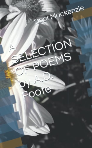 A SELECTION OF POEMS by A.D. Foote