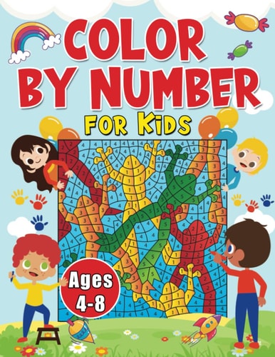 Color By Numbers For Kids Ages 4-8 Large Print Simple And Easy Color By Number Edition Coloring Book With Magical Castle And Many More. Fun And Creative Kids Drawing Book For Kids Relaxation