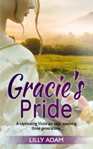 Gracie's Pride A Captivating Victorian Saga, Spanning Three Generations