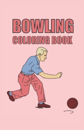Bowling Coloring Book Bowling Coloring Book 40 Pages, Size 13. 97 X 21. 59 (DIN A5)