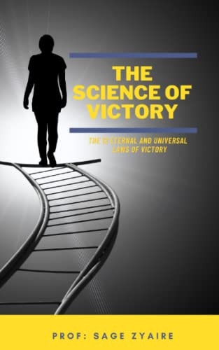 The Science of Victory The 12 Eternal and Universal Laws of Victory
