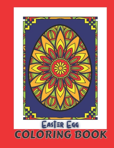 Easter Egg Coloring Book Most Beautiful Mandalas Images on Easter Eggs to Color and For Stress Relief. Unique Easter Day Gifts for Women, Men, Family, Teens and Friends.