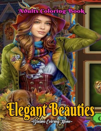 Elegant Adults Beauties Coloring Book Beautiful Coloring Book for Young and Adults.Unique Designs and Easy Coloring Pages for Adults Relaxation.Beautiful Women Coloring Pages.