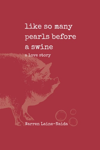 Like So Many Pearls Before a Swine A Love Story
