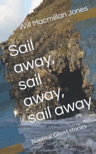 Sail Away, Sail Away, Sail Away Nautical Ghost Stories