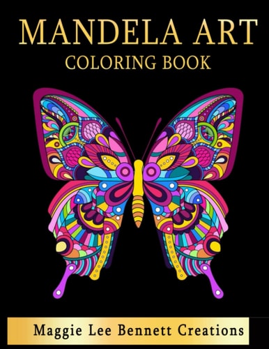 Mandela Art Coloring Book An Adult Coloring Book Featuring 100 Pages of the Most Beautiful Mandalas to Color for Stress Relief and Relaxation