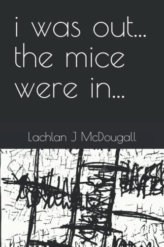 I was Out... the Mice Were In...