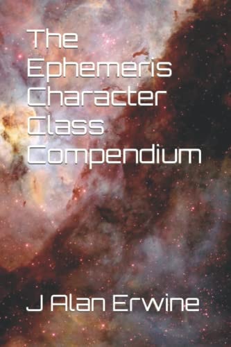 EPHEMERIS CHARACTER CLASS COMPENDIUM.
