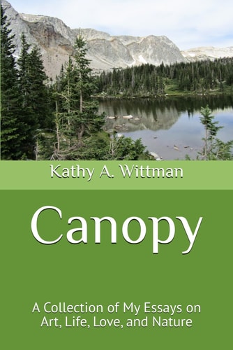 Canopy A Collection of My Essays on Art, Life, Love, and Nature