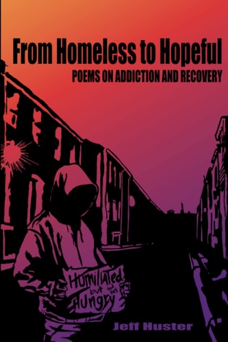 From Homeless to Hopeful Poems on Addiction and Recovery