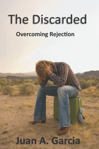 The Discarded Overcoming Rejection