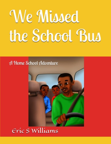 We Missed the School Bus A Home School Adventure