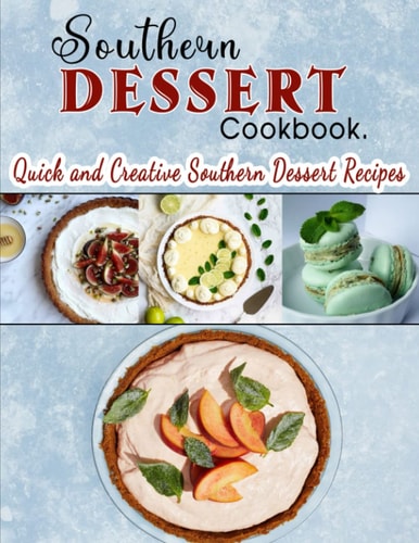 Southern Dessert Cookbook Quick and Creative Southern Dessert Recipes