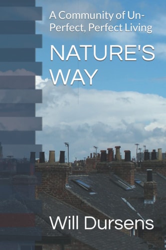 Nature's Way A Community of Un-Perfect, Perfect Living