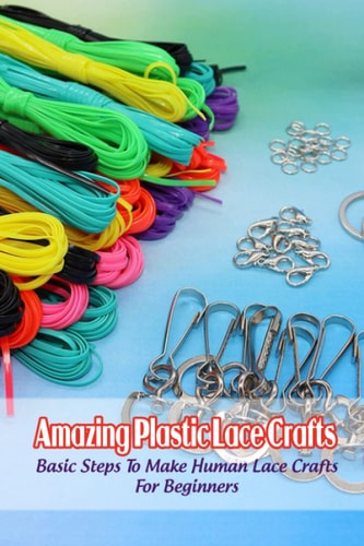 Amazing Plastic Lace Crafts Basic Steps To Make Human Lace Crafts For Beginners