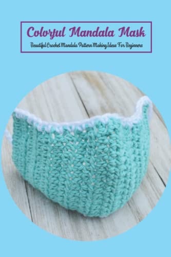 Colorful Mandala Mask Beautiful Crochet Mandala Pattern Making Ideas For Beginners