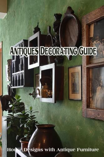 Antiques Decorating Guide House Designs with Antique Furniture